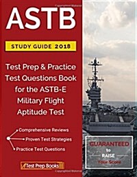 Astb Study Guide 2018: Test Prep & Practice Test Questions Book for the Astb-E Military Flight Aptitude Test (Paperback)