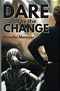 Dare to Be the Change (Paperback)