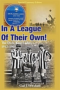 In a League of Their Own: The Dick, Kerr Ladies 1917-1965 (Paperback)