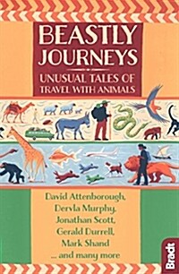Beastly Journeys : Unusual Tales of Travel with Animals (Paperback)