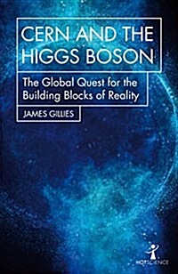 CERN and the Higgs Boson : The Global Quest for the Building Blocks of Reality (Paperback)