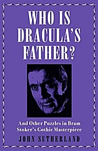 Who Is Dracula’s Father? : And Other Puzzles in Bram Stoker’s Gothic Masterpiece (Paperback)