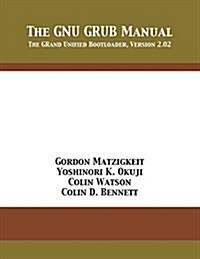 The Gnu Grub Manual: The Grand Unified Bootloader, Version 2.02 (Paperback)