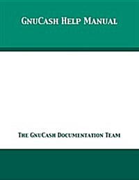 GnuCash 2.7 Help Manual (Paperback)