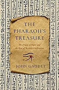 The Pharaohs Treasure: The Origin of Paper and the Rise of Western Civilization (Hardcover)