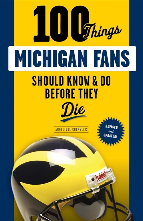100 Things Michigan Fans Should Know & Do Before They Die (Paperback, Revised)