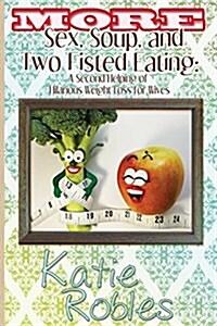 More Sex, Soup, and Two Fisted Eating: A Second Helping of Hilarious Weight Loss for Wives (Paperback)