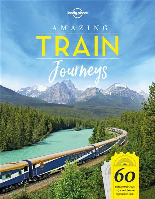 Lonely Planet Amazing Train Journeys (Hardcover)