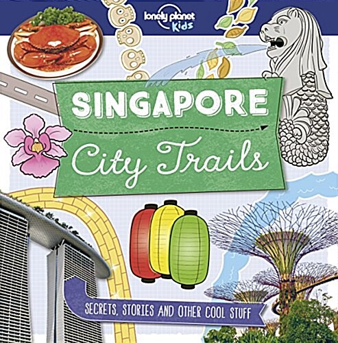 Lonely Planet Kids City Trails - Singapore (Paperback)
