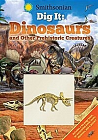 Smithsonian Dig It: Dinosaurs & Other Prehistoric Creatures (Other)