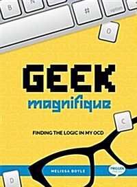 Geek Magnifique : Finding the Logic in my OCD (Paperback)