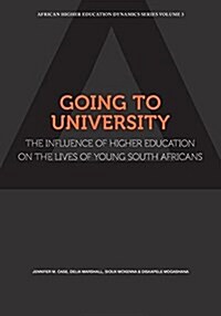 Going to University: The Influence of Higher Education on the Lives of  young South Africans (Paperback)