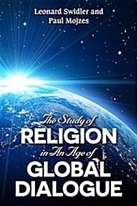 The Study of Religion in an Age of Global Dialogue (Paperback)