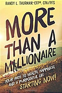 More Than a Millionaire: Your Path to Wealth, Happiness, and a Purposeful Life--Starting Now! (Paperback)