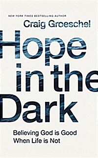 Hope in the Dark: Believing God Is Good When Life Is Not (Audio CD)