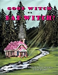 Good Witch or Bad Witch?: Action Packed, Fictional, Political Satire Story (Paperback)