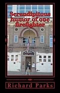 Serendipitous Humor of One Firefighter (Paperback)
