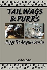 Tail Wags and Purrs: Happy Pet Adoption Stories (Paperback)