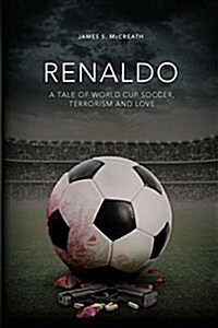Renaldo: A Tale of World Cup Soccer, Terrorism and Love (Paperback)