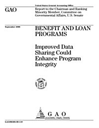 Benefit and Loan Programs: Improved Data Sharing Could Enhance Program Integrity (Paperback)