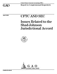 Cftc and SEC: Issues Related to the Shad-Johnson Jurisdictional Accord (Paperback)