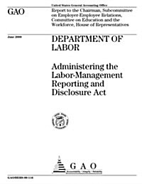 Department of Labor: Administering the Labor-Management Reporting and Disclosure ACT (Paperback)