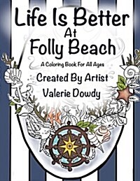 Life Is Better at Folly Beach: A Coloring Book for All Ages (Paperback)