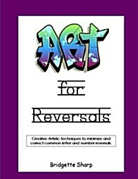 Art for Reversals: Artistic Techniques to Minimize & Correct Letter & Number Reversals (Paperback)