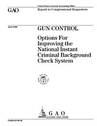 Gun Control: Options for Improving the National Instant Criminal Background Check System (Paperback)