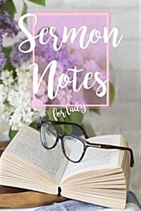 Sermon Notes for Lady: Perfect Gift for Yourself or a Friend! Sermon Notes Journal, Sermon for Women, Sermon Notes for Men, Sermon Notebook (Paperback)