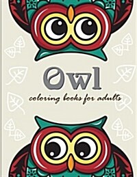 Owl Coloring Books for Adults: Owl Coloring Books for Adults ( an Owl Coloring Book for Adults and Kids ) (Paperback)