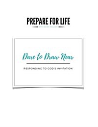 Dare to Dare Near - Responding to Gods Invitation (Paperback)