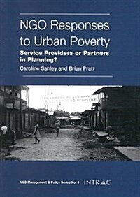 NGO Responses to Urban Poverty : Service Providers or Partners in Planning? (Paperback)