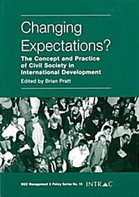 Changing Expectations? : The Concept and Practice of Civil Society in International Development (Paperback)