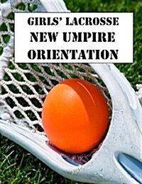 Girls Lacrosse New Umpire Orientation (Paperback)