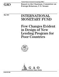 International Monetary Fund: Few Changes Evident in Design of New Lending Program for Poor Countries (Paperback)