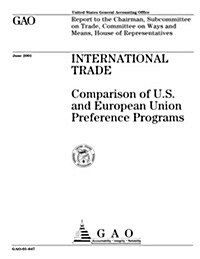 International Trade: Comparison of U.S. and European Union Preference Programs (Paperback)