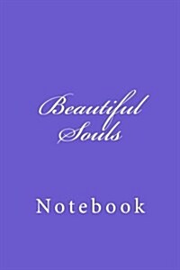 Beautiful Souls: Notebook, 150 Lined Pages, Softcover, 6 X 9 (Paperback)