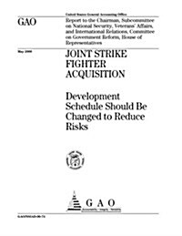 Joint Strike Fighter Acquisition: Development Schedule Should Be Changed to Reduce Risks (Paperback)