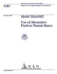 Mass Transit: Use of Alternative Fuels in Transit Buses (Paperback)