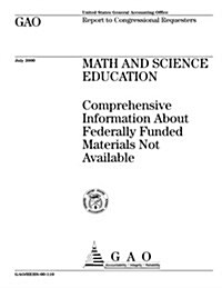 Math and Science Education: Comprehensive Information about Federally Funded Materials Not Available (Paperback)