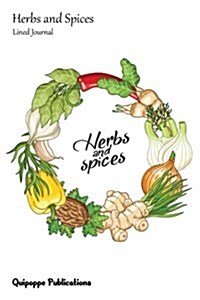 Herbs and Spices Lined Journal: Medium Lined Journaling Notebook, Herbs and Spices Vegetable Spices and Herbas Wreath Style Cover, 6x9, 130 Pages (Paperback)