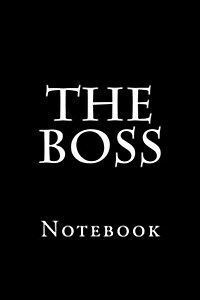 The Boss: Notebook, 150 Lined Pages, Softcover, 6 X 9 (Paperback)