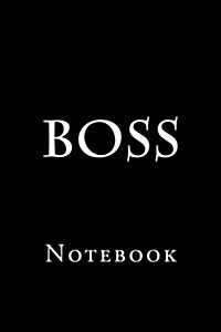 Boss: Notebook, 150 Lined Pages, Softcover, 6 X 9 (Paperback)