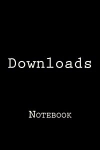 Downloads: Notebook, 150 Lined Pages, Softcover, 6 X 9 (Paperback)