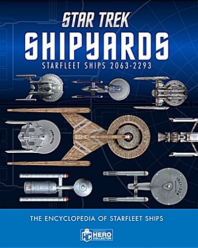 Star Trek Shipyards Star Trek Starships : 2151-2293 The Encyclopedia of Starfleet Ships Plus Collectible (Package)