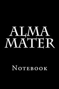 Alma Mater: Notebook, 150 Lined Pages, Softcover, 6 X 9 (Paperback)
