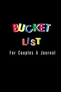 Bucket List for Couples A Journal: Bucket List Ideas Journal to Write in, Motivational Notebook, Workbook, Blank Lined Size 6 x 9 (Paperback)