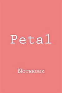 Petal: Notebook, 150 Lined Pages, Softcover, 6 X 9 (Paperback)