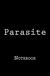 Parasite: Notebook, 150 Lined Pages, Softcover, 6 X 9 (Paperback)